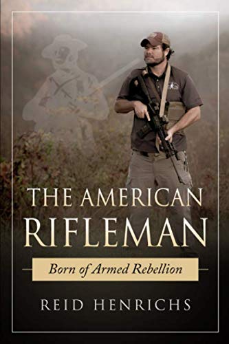 The American Rifleman: Born of Armed Rebellion book cover