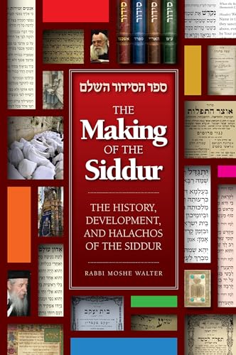 Read The Making of the Siddur: The history, development, and halachos of the siddur