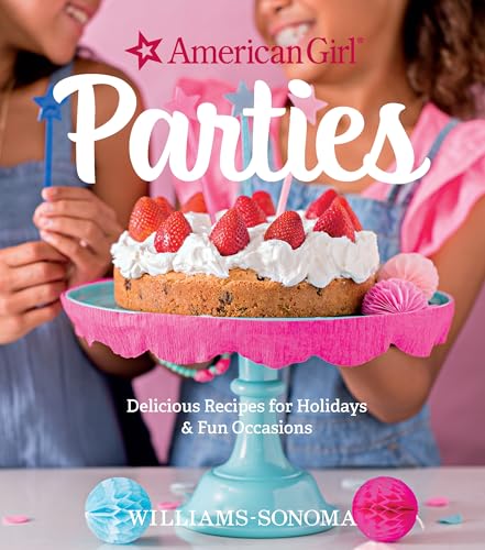 American Girl Parties: Delicious recipes for holidays fun occasions book cover