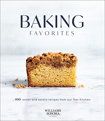 Read Baking Favorites: 100 Sweet and Savory Recipes from Our Test Kitchen (Williams-Sonoma)