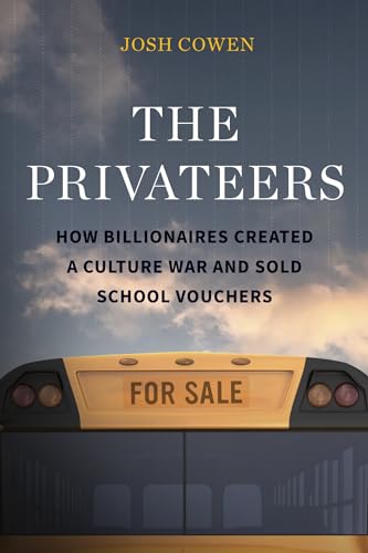 Read The Privateers: How Billionaires Created a Culture War and Sold School Vouchers