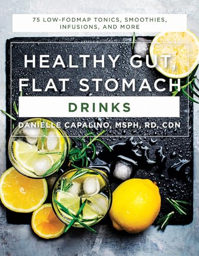 Healthy Gut, Flat Stomach Drinks: 75 Low-FODMAP Tonics, Smoothies, Infusions, and More book cover