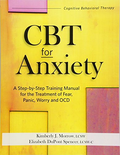 CBT for Anxiety: A Step-By-Step Training Manual for the Treatment of Fear, Panic, Worry and Ocd book cover