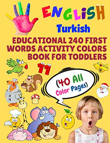 English Turkish Educational 240 First Words Activity Colors Book for Toddlers (40 All Color Pages): New childrens learning cards for preschool ... (Toddler All Colors Paperback Book) book cover