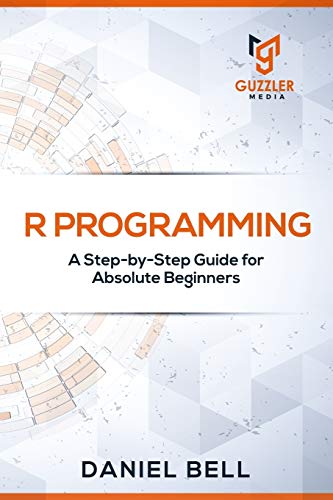 R Programming: A Step-by-Step Guide for Absolute Beginners book cover