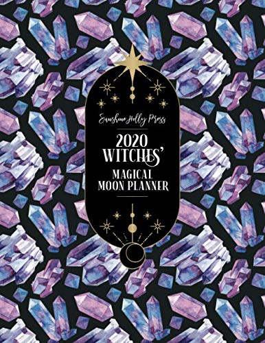 Sunshine Holly Press 2020 Witches’ Magical Moon Planner: Monthly and Weekly Calendar Organizer | January 1, 2020 - December 31, 2020 | Large, 8.5 x 11 ... | Wheel of the Year Dates (Colorful Crystals) book cover