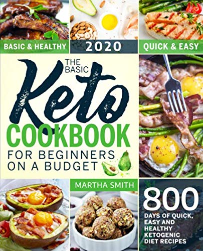 The Basic Keto Cookbook For Beginners On A Budget: 800 Days of Quick, Easy and Healthy Ketogenic Diet Recipes book cover