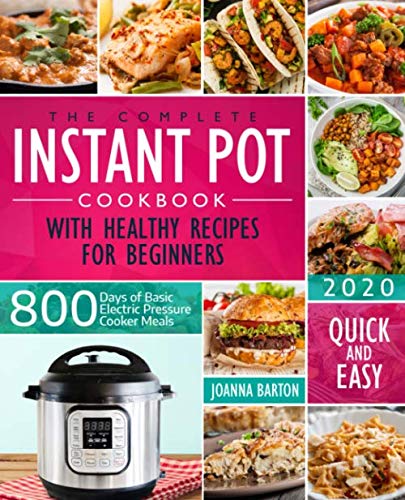 The Complete Instant Pot Cookbook With Healthy Recipes For Beginners: 800 Days of Basic Electric Pressure Cooker Meals Quick and Easy book cover