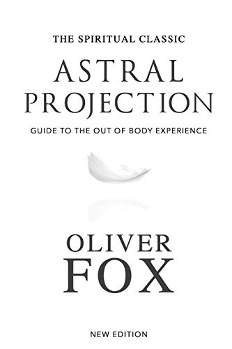 Read Astral Projection: A record of Out of the Body Experiences