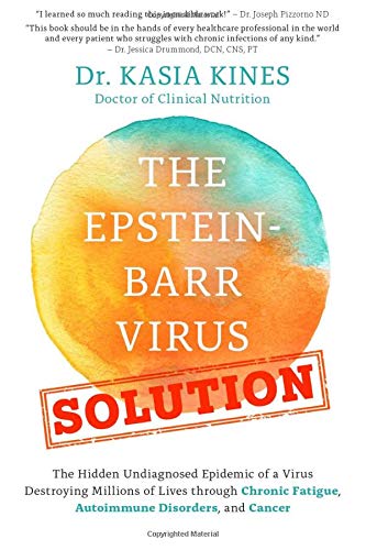 The Epstein-Barr Virus Solution: The Hidden Undiagnosed Epidemic of a Virus Destroying Millions of Lives through Chronic Fatigue, Autoimmune Disorders and Cancer book cover
