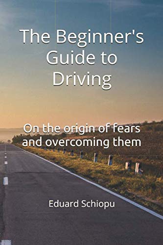 The Beginner's Guide to Driving: On the origin of fears and overcoming them book cover
