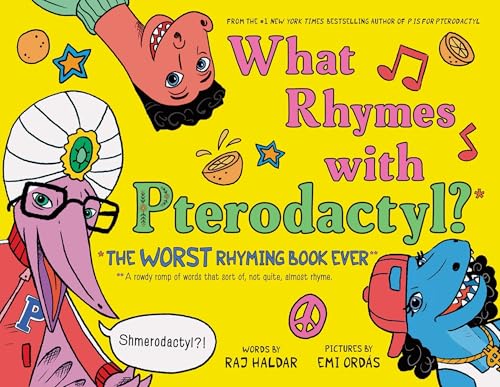 What Rhymes with Pterodactyl?: The Worst Rhyming Book Ever (The Worst Book Ever)