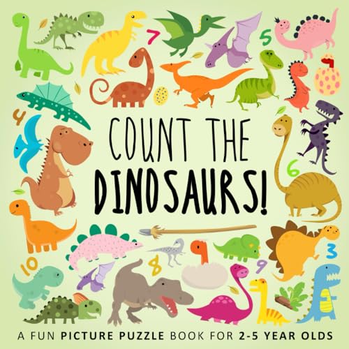Count the Dinosaurs!: A Fun Picture Puzzle Book for 2-5 Year Olds book cover