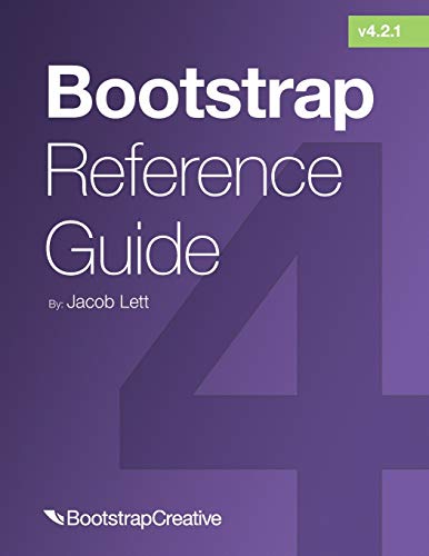 Bootstrap Reference Guide: Bootstrap 4 and 3 Cheat Sheets Collection book cover