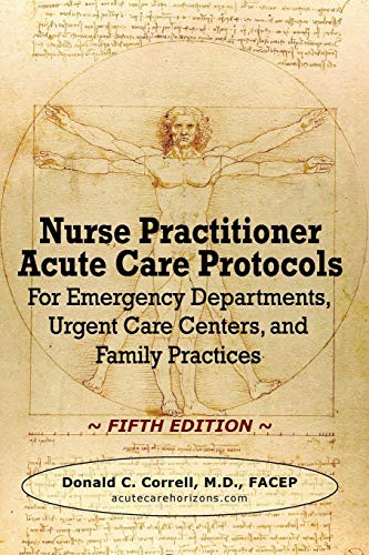 Nurse Practitioner Acute Care Protocols - Fourth Edition: For Emergency Departments, Urgent Care Centers, and Family Practices book cover