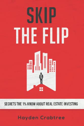 Skip the Flip: Secrets the 1% Know About Real Estate Investing book cover