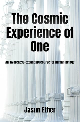 Read The Cosmic Experience of One: An awareness-expanding course for human beings