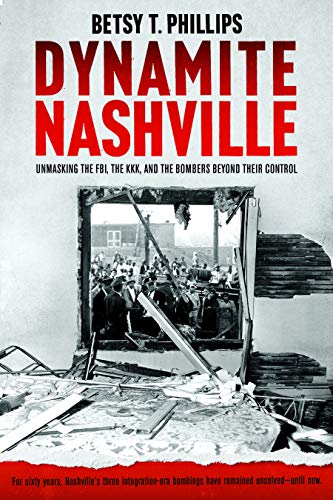 Read Dynamite Nashville: Unmasking the FBI, The KKK, and the Bombers Beyond Their Control