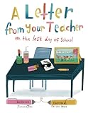 A Letter From Your Teacher On The Last Day Of School The Cla