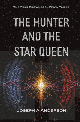 The Hunter and the Star Queen (The Star Dreamers, book 3)