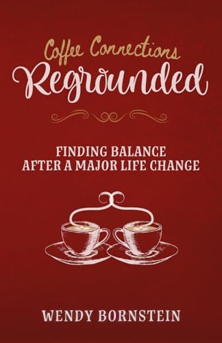 Regrounded: Finding Balance After a Major Life Change (Coffee Connections)