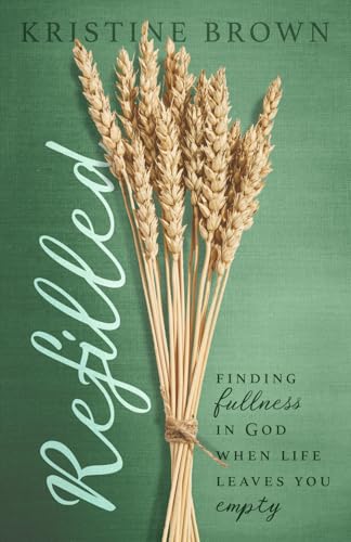 Read Refilled: Finding Fullness in God When Life Leaves You Empty