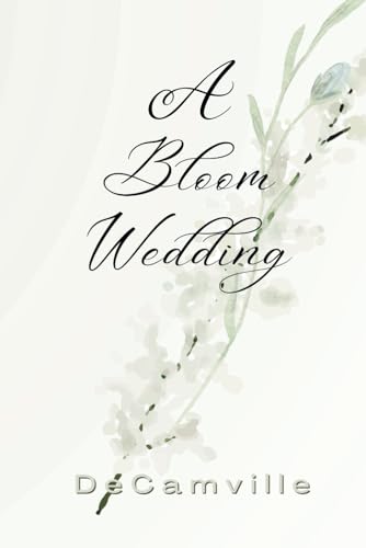 Read A Bloom Wedding (DeCamville Arts Stories)