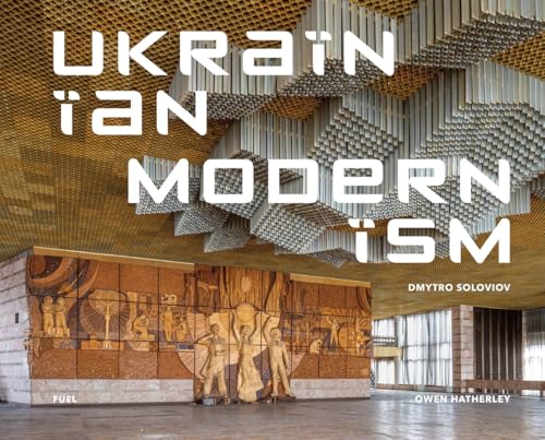 Read Ukrainian Modernism: Modernist Architecture of Ukraine