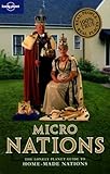 Micronations: The Lonely Planet Guide to Home‑Made Nations