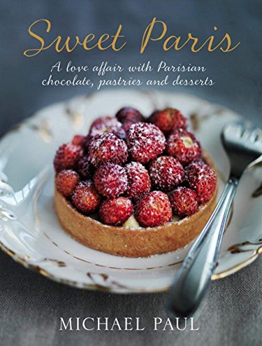 Sweet Paris: A love affair with Parisian chocolate, pastries and desserts book cover
