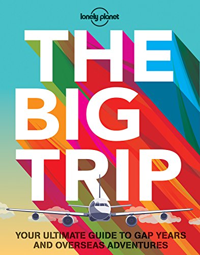 Read The Big Trip: Your Ultimate Guide to Gap Years and Overseas Adventures