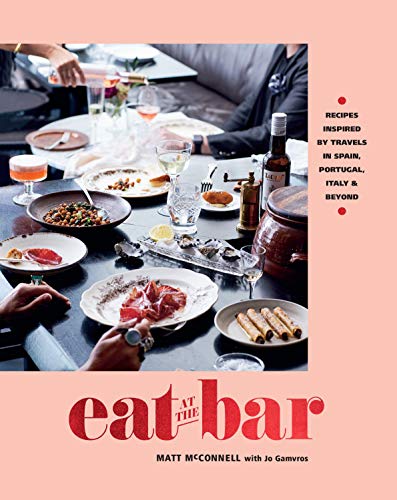 Eat at the Bar: Recipes Inspired by Travels in Spain, Portugal, Italy & Beyond book cover