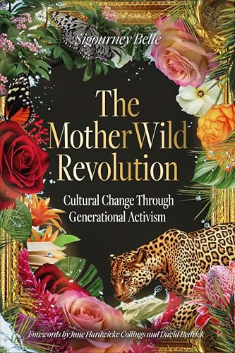 Read The MotherWild Revolution: Cultural Change through Generational Activisim