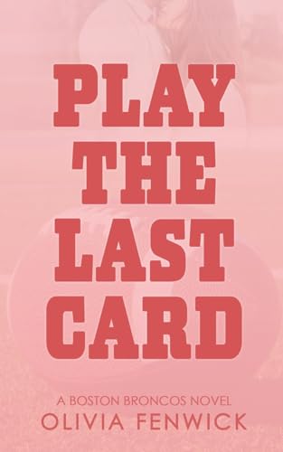 Read Play The Last Card: A NFL Sports Romance (Boston Broncos)