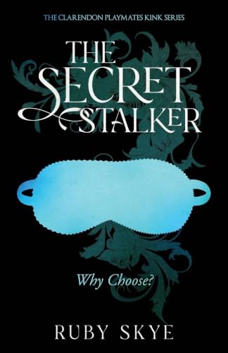 The Secret Stalker: Why Choose? (The Clarendon Playmates Kink Series Book 4)