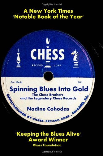 Spinning Blues Into Gold: The Chess Brothers and the Legendary Chess Records book cover