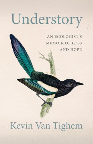 Read Understory: An Ecologist’s Memoir of Loss and Hope