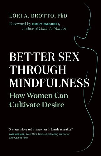 Read Better Sex Through Mindfulness: How Women Can Cultivate Desire