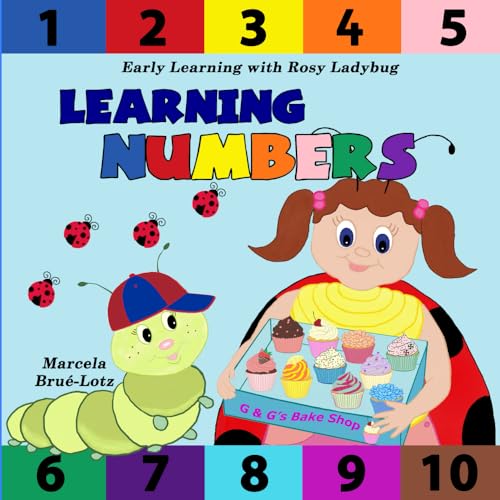 Learning Numbers: (Early Learning with Rosy Ladybug): A counting book from 1-10 for kids