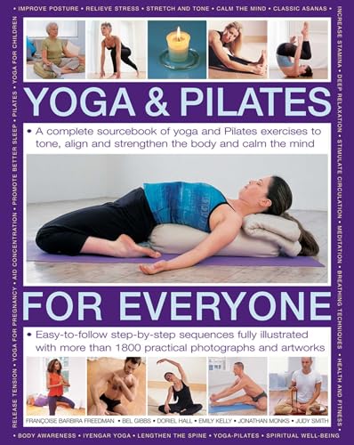Yoga & Pilates for Everyone: A Complete Sourcebook of Yoga and Pilates Exercises to Tone and Strengthen the Body and Calm the Mind, with 1800 Practical Photographs and Artworks book cover