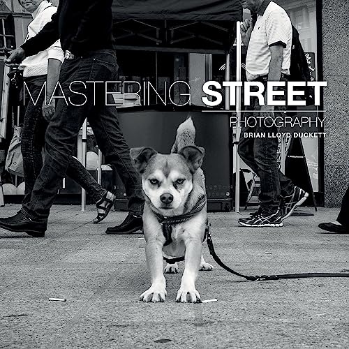 Mastering Street Photography by Brian Lloyd Duckett