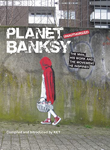 Planet Banksy: The man, his work and the movement he inspired book cover