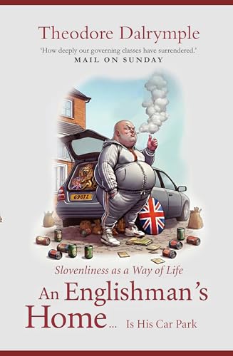 An Englishman's Home is His Car Park: Slovenliness as a Way of Life