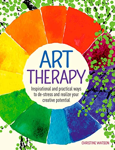 Art Therapy: Inspirational and Practical Ways to de-Stress and Realize Your Creative Potential book cover