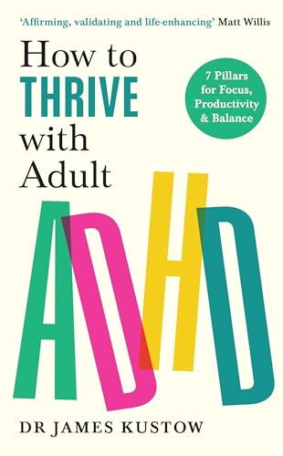 Read How to Thrive with Adult ADHD: The 7-Pillar Plan for focus, productivity and joy