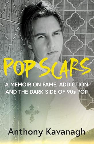 Read Pop Scars: A memoir on fame, addiction and the dark side of 90s pop