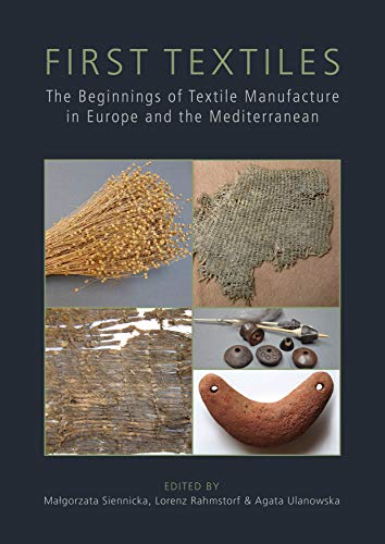 First Textiles: The Beginnings of Textile Production in Europe and the Mediterranean book cover