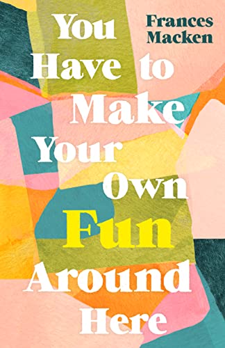 Read You Have to Make Your Own Fun Around Here