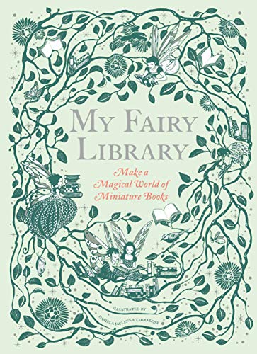 My Fairy Library: Make a Magical World of Miniature Books (Miniature Library Set, Library Making Kit, Fairytale Stories) book cover