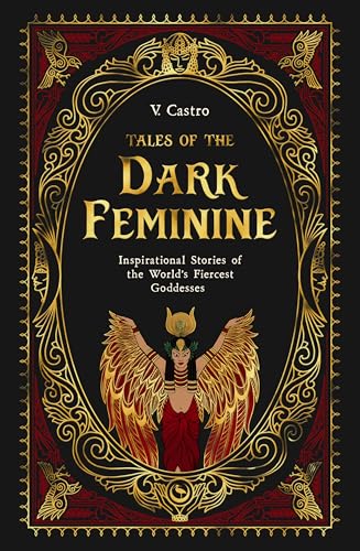 Read Tales of the Dark Feminine: Inspirational Stories of the World's Fiercest Goddesses